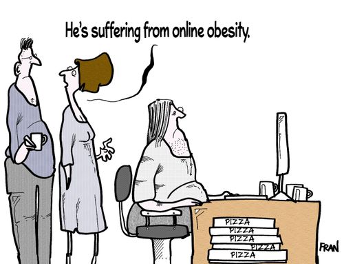 'He's suffering from online obesity.'
