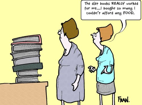 'The diet books really worked for me...I bought so many I couldn't afford any food.'