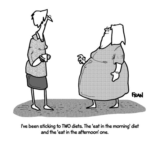 'I've been sticking to two diets. The 'eat in the morning' diet and the 'eat in the afternoon' one.'