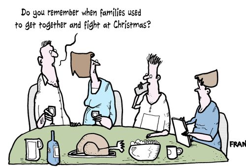 'Do you remember when families used to get together and fight at Christmas?'