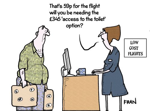 'That's 59p for the flight will you be needing the £345 'access to the toilet' option?'