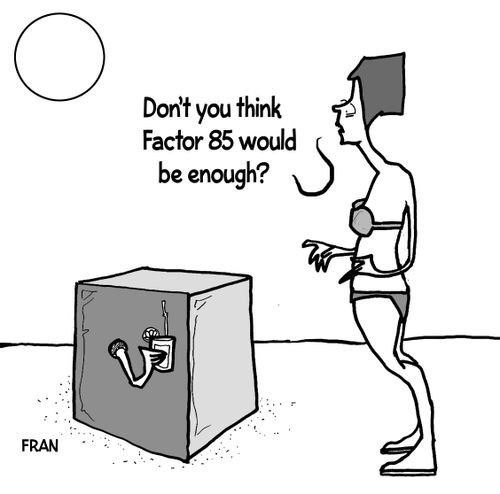 'Don't you think Factor 85 would be enough?'