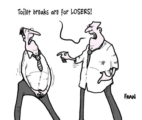 'Toilet breaks are for LOSERS!'