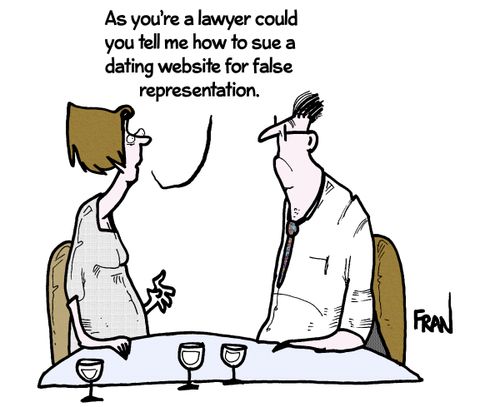'As you're a lawyer could you tell me how to sue a dating website for false representation.'