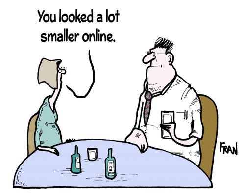 'You looked a lot smaller online.'