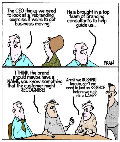 'The CEO thinks we need to look at a 'rebranding' exercise if we're to get business moving.'