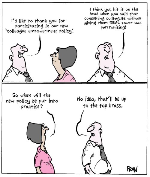 'I'd like to thank you for participating in our new 'colleague empowerment policy'.'