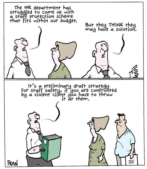 'The HR department has struggled to come up with a staff protection scheme that fits within our budget.'