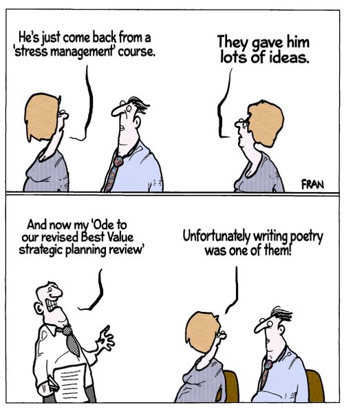 'He's just come back from a 'stress management' course.'