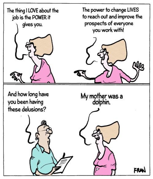 'The think I love about the job is the power it gives you...The power to change lives to reach out and improve the prospects of everyone you work with!'