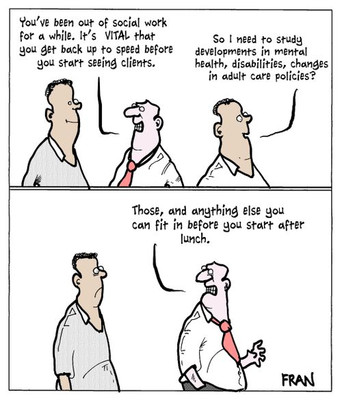 'You've been out of social work for a while. It's vital that you get back up to speed before you start seeing clients.'
