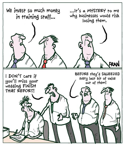 'We invest so much money in training staff...it's a mystery to me why businesses would risk losing them.'