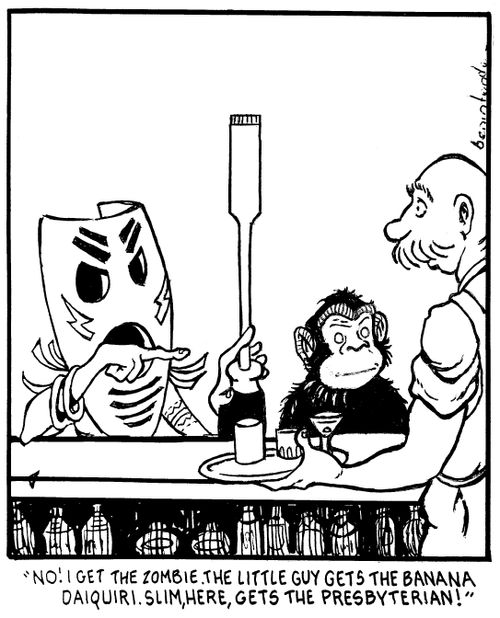 "No! I get the zombie. The little guy gets the banana daiquiri. Slim, here, gets the Presbyterian!"