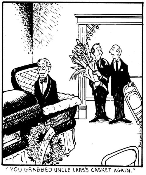 "You grabbed Uncle Lars's casket again."