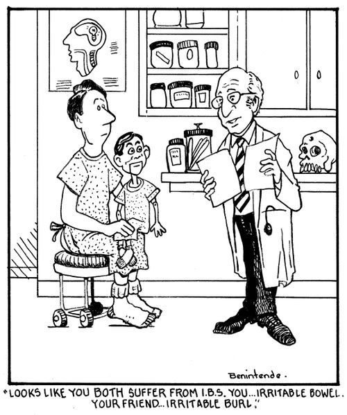 "Looks like you both suffer from IBS. You...irritable bowel. Your friend...irritable burl."