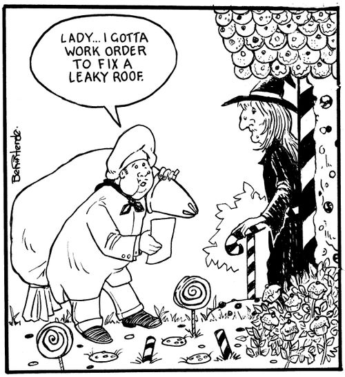 "Lady... I gotta work order to fix a leaky roof."