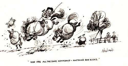 "Kids are all the same nowadays - anything for kicks."