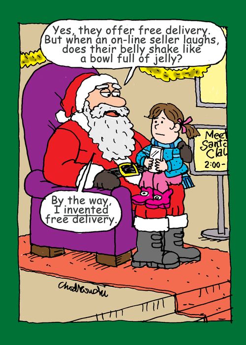 "Yes, they offer free delivery. But when an on-line seller laughs, does their belly shake like a bowl full of jelly?"