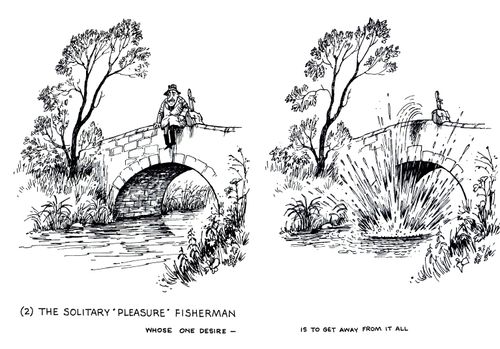 The Solitary 'Pleasure' Fisherman whose one desire is to get away from it all.