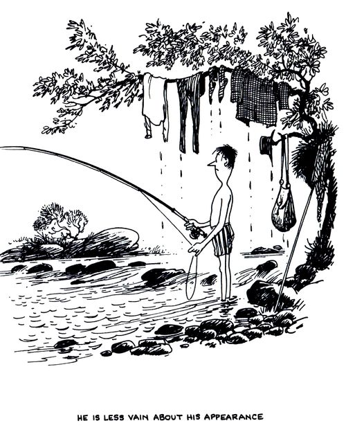 The Wet Fly Fisherman: He is less vain about his appearance.