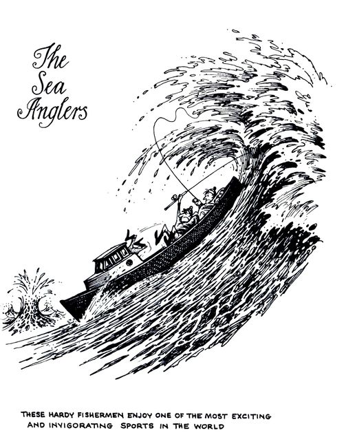 The Sea Anglers: These hardy fishermen enjoy one of the most exciting and invigorating sports in the world.