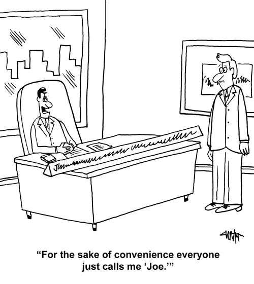 "For the sake of convenience everyone just calls me 'Joe.'"