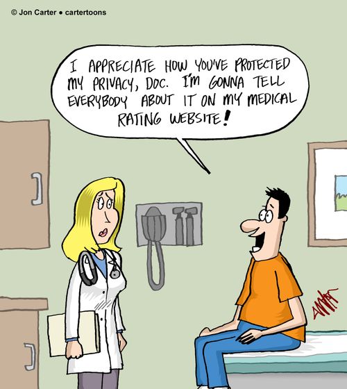 "I appreciate how you've protected my privacy, Doc. I'm gonna tell everybody about it on my medical rating website!"