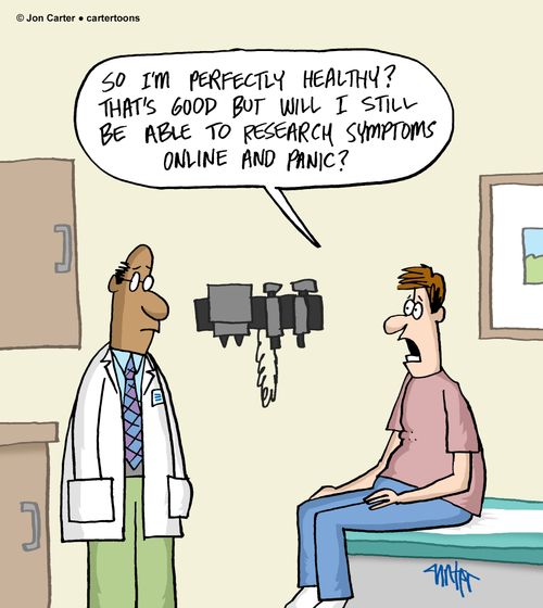 "So I'm perfectly healthy? That's good but will I still be able to research symptoms online and panic?"