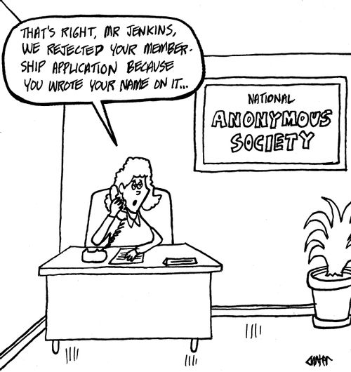 "That's right, Mr. Jenkins, we rejected your membership application because you wrote your name on it..."