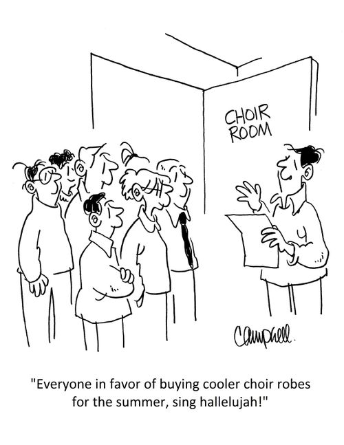 'Everyone in favor of buying cooler choir robes for the summer, sing hallelujah!'