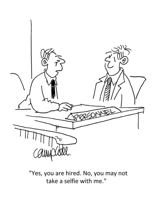 'Yes, you are hired. No, you may not take a selfie with me.'