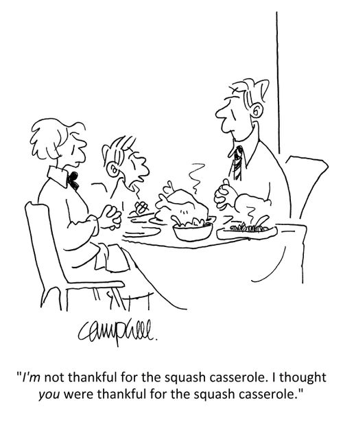 'I'm not thankful for the squash casserole. I thought you were thankful for the squash casserole.'