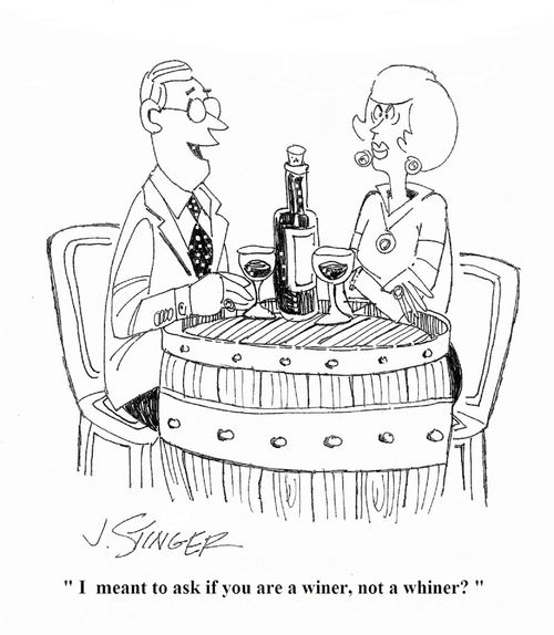 "I meant to ask you if you're a winer not a whiner."