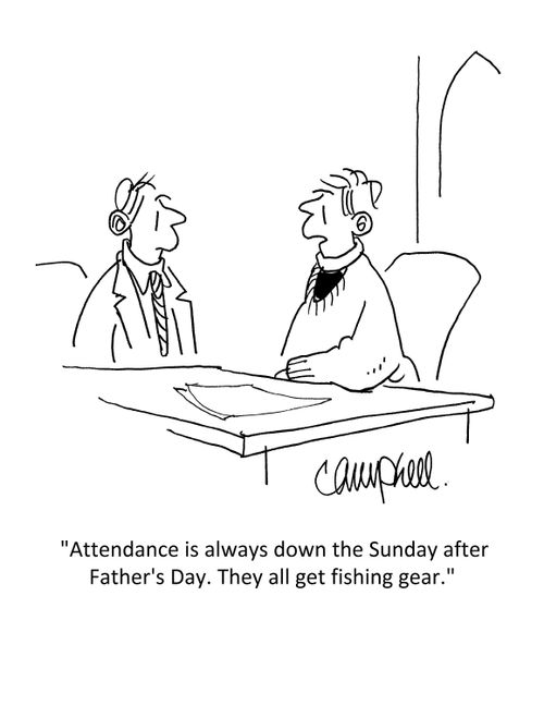 "Attendance is always down the Sunday after Father's Day. They all get fishing gear."