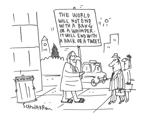 The World Will Not End With A Bang Or A Whimper. It Will End With A Hack Or A Tweet.