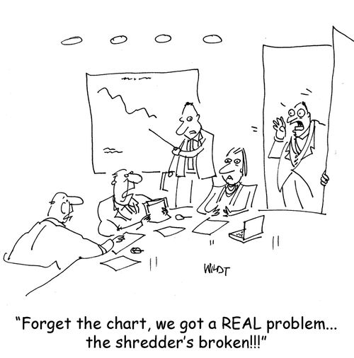 Forget the chart, we got a real problem, the shredder's broken!