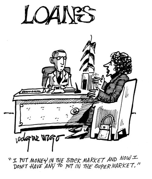'I put money in the stock market and now I don't have any to put in the supermarket.'