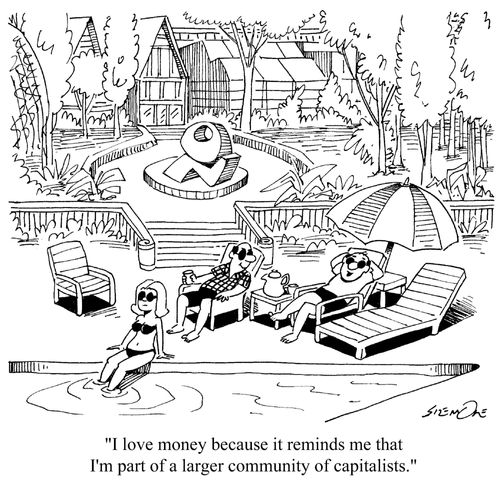 'I love money because it reminds me that I'm part of a larger community of capitalists.'