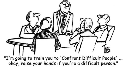 'I'm going to train you to 'Confront Difficult People'... okay, raise your hands if you're a difficult person.'