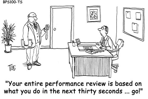 'Your entire performance review is based on what you do in the next thirty seconds...go!'