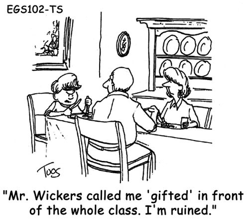 "Mr. Wickers called me 'gifted' in front of the whole class. I'm ruined."