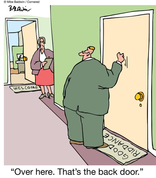 welcome / Good riddance: "Over here. That's the back door."