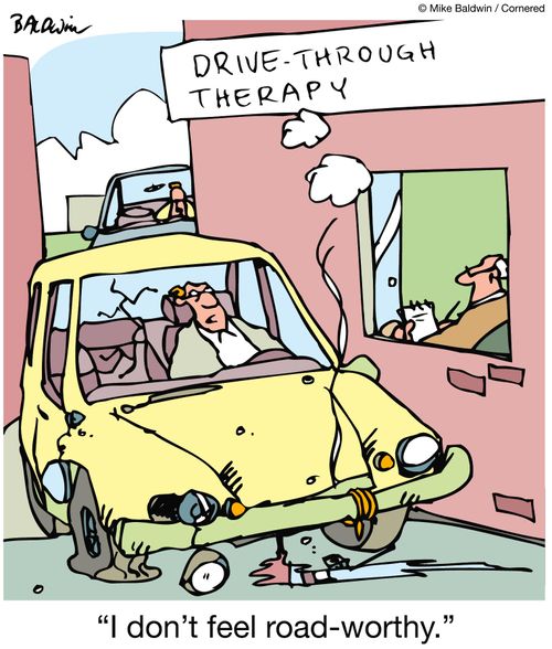 Drive-through Therapy: "I don't feel road-worthy."