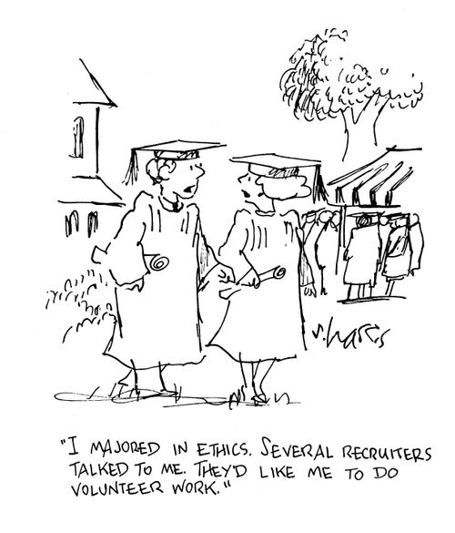 'I majored in ethics.  Several recruiters talked to me.  They'd like me to do volunteer work.'