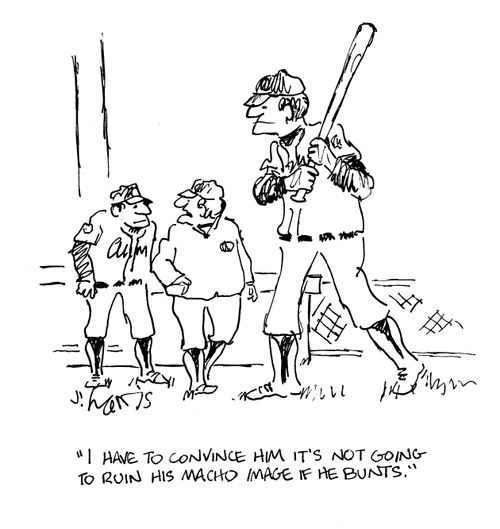'I have to convince him it's not going to ruin his macho image if he bunts.'