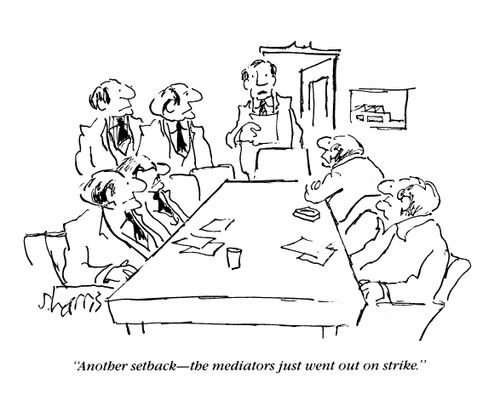 'Another setback - the mediators just went out on strike.'