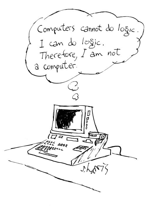 'Computers cannot do logic.  I can do logic.  Therefore, I am not a computer.'