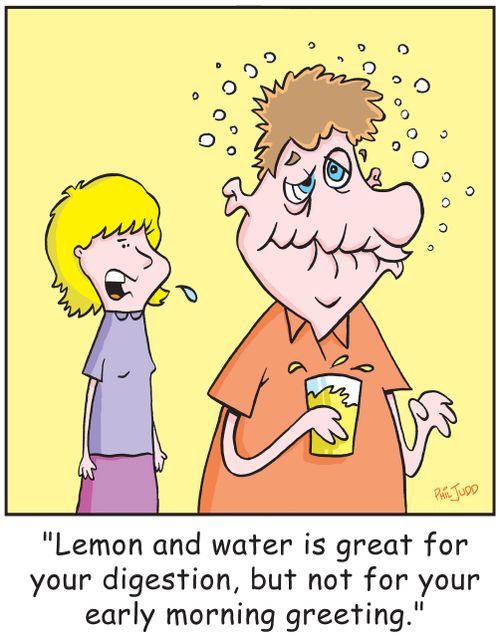 'Lemon and water is great for digestion, but not for your early morning greeting.'
