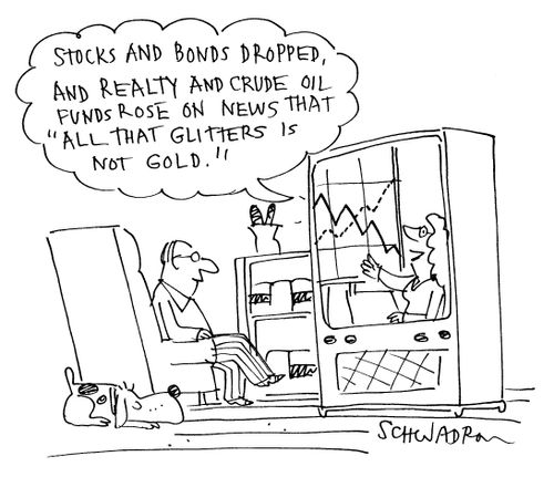 'Stocks and bonds dropped...on news that 'all that glitters is not gold'.'