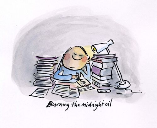 Burning the midnight oil.